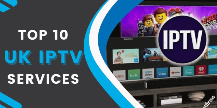Top 10 IPTV UK Service Providers (Best 2024 Reviews)